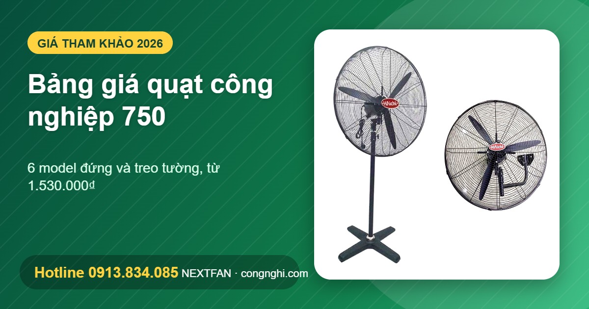 Bảng giá quạt công nghiệp 750 Nextfan: Haichi, AFAN, Superlite, SLW