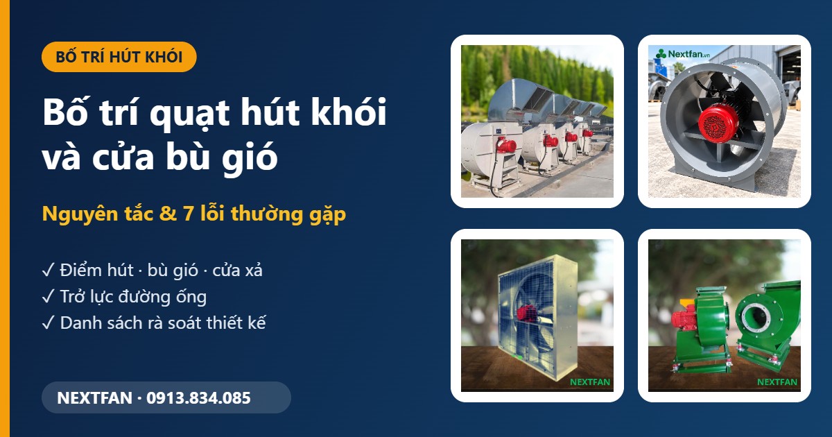 Bố trí quạt hút khói và cửa bù gió: nguyên tắc và 7 lỗi thường gặp 1 Bố trí quạt hút khói và cửa bù gió: nguyên tắc và 7 lỗi thường gặp