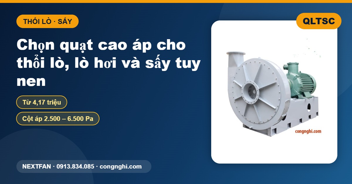 Chọn quạt ly tâm cao áp cho thổi lò, lò hơi và sấy tuy nen