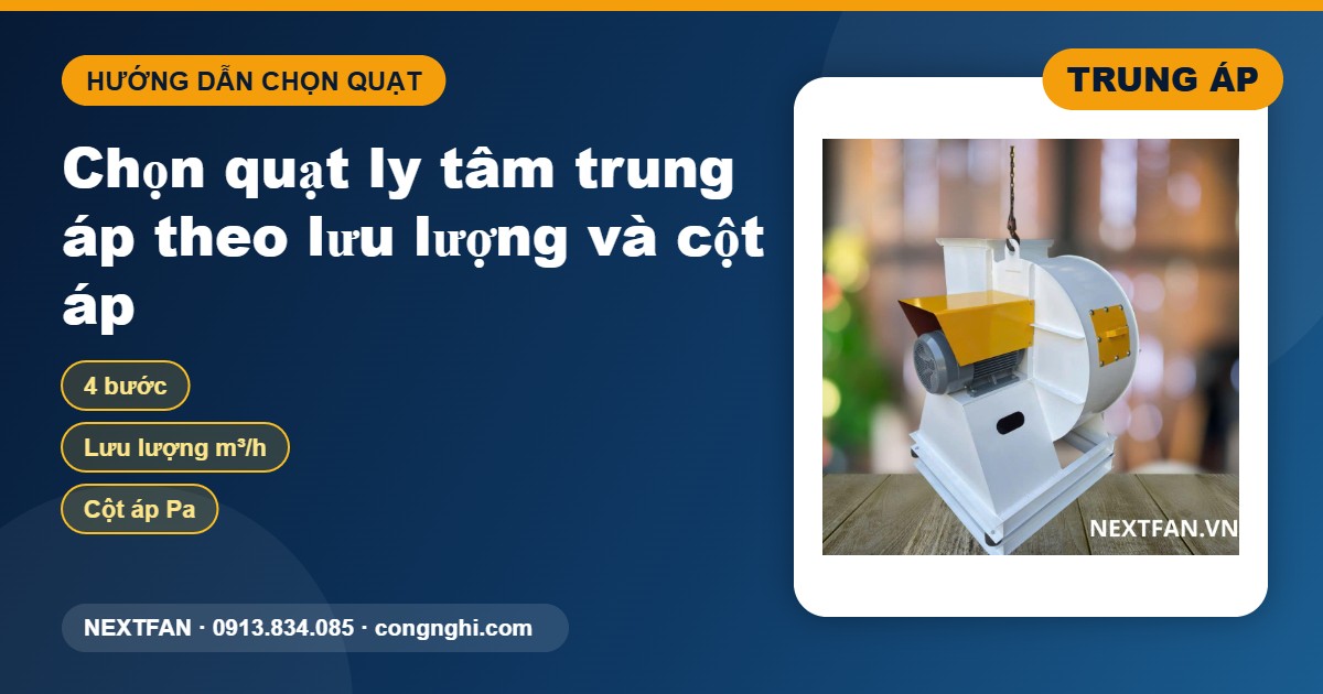 Cách chọn quạt ly tâm trung áp theo lưu lượng và cột áp: 4 bước kèm ví dụ 1 Cách chọn quạt ly tâm trung áp theo lưu lượng và cột áp
