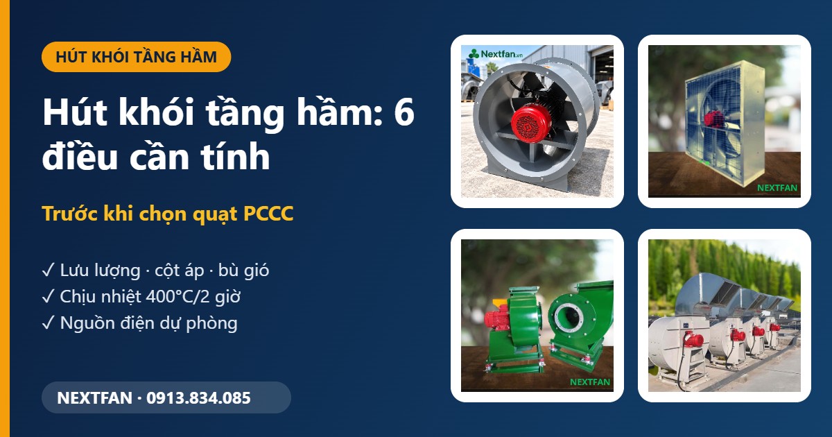 Hút khói tầng hầm: cần tính những gì trước khi chọn quạt PCCC 1 Hút khói tầng hầm: cần tính những gì trước khi chọn quạt PCCC