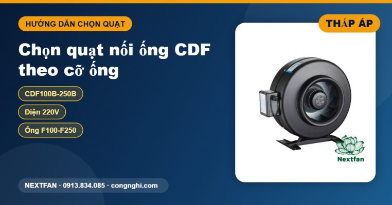 Chọn quạt hút ly tâm nối ống CDF theo cỡ ống