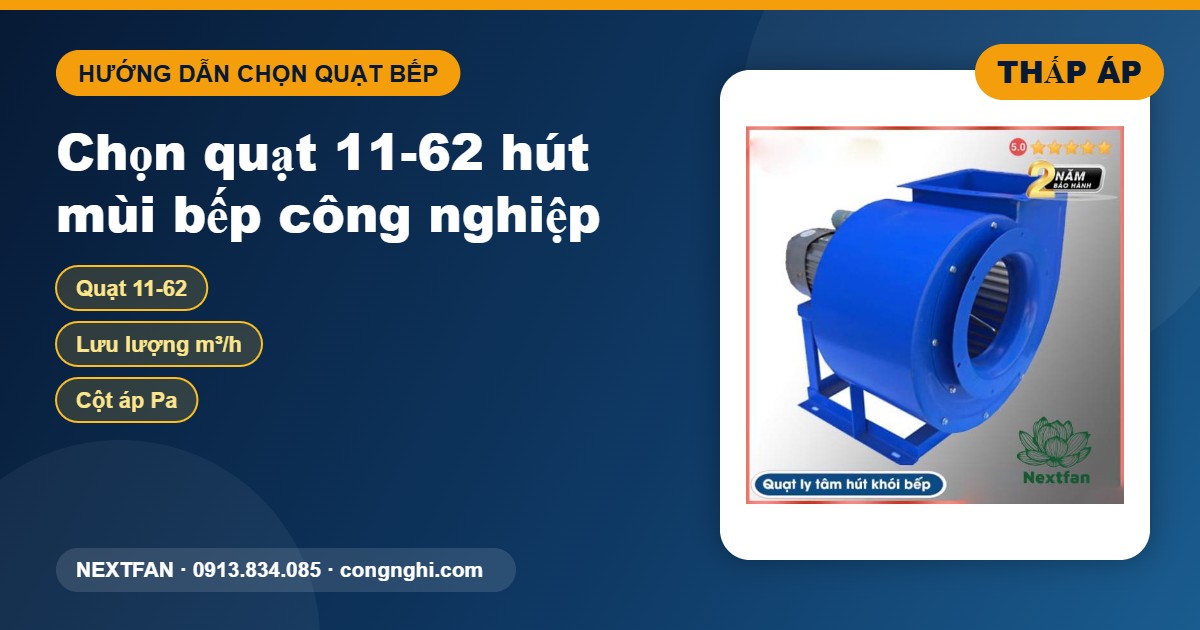 Chọn quạt ly tâm 11-62 hút mùi bếp công nghiệp