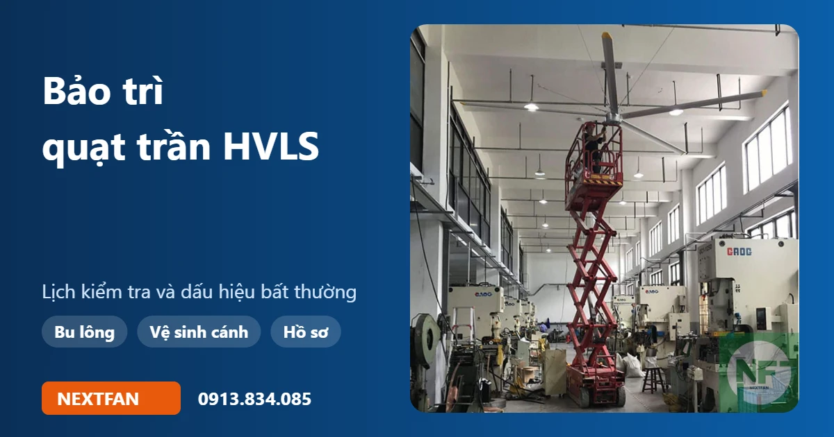 Bảo trì quạt trần công nghiệp HVLS: lịch kiểm tra và dấu hiệu bất thường