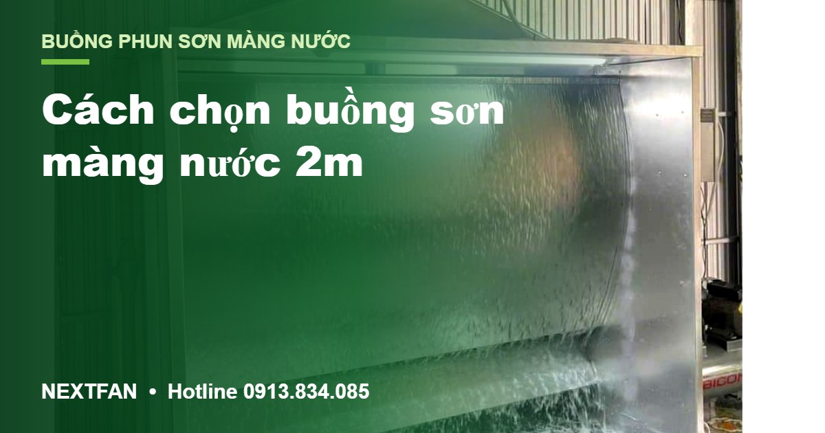 Cách chọn buồng sơn màng nước 2m: 5 bước kiểm tra trước khi mua