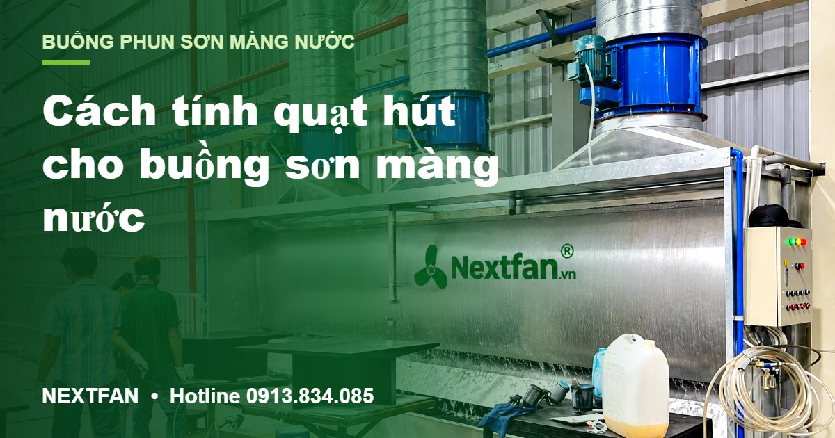 Cách tính quạt hút cho buồng sơn màng nước: lưu lượng, cột áp và công suất 1 Cách tính quạt hút cho buồng sơn màng nước: lưu lượng, cột áp và công suất
