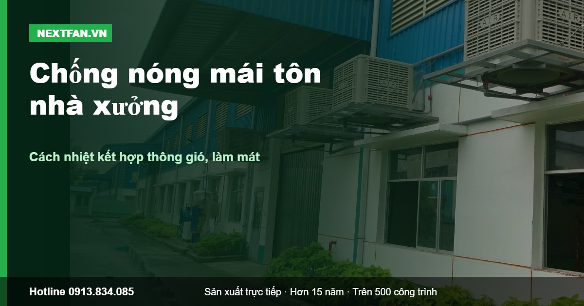 Chống nóng mái tôn nhà xưởng: cách nhiệt kết hợp thông gió và làm mát 1 Chống nóng mái tôn nhà xưởng: cách nhiệt kết hợp thông gió và làm mát