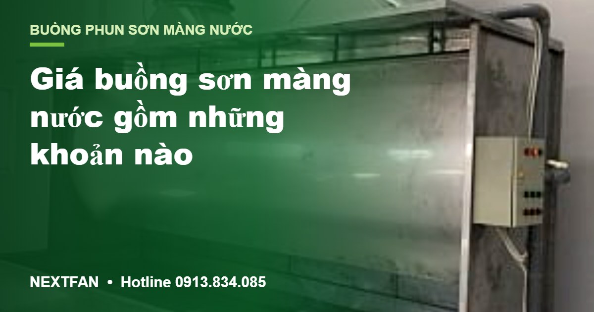 Giá buồng sơn màng nước gồm những khoản nào và cách so sánh báo giá 1 Giá buồng sơn màng nước