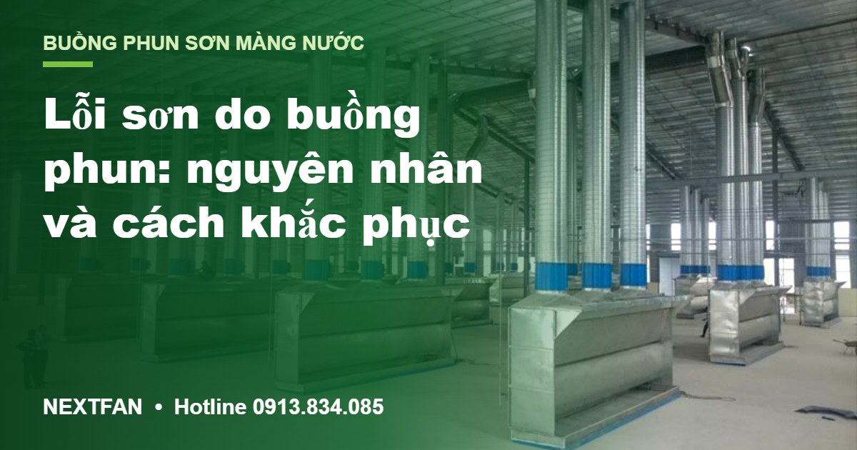 Lỗi sơn do buồng phun: nguyên nhân và cách khắc phục từng lỗi 1 Lỗi sơn do buồng phun: nguyên nhân và cách khắc phục từng lỗi