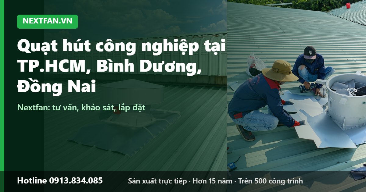 Quạt hút công nghiệp tại TP.HCM, Bình Dương, Đồng Nai - Nextfan