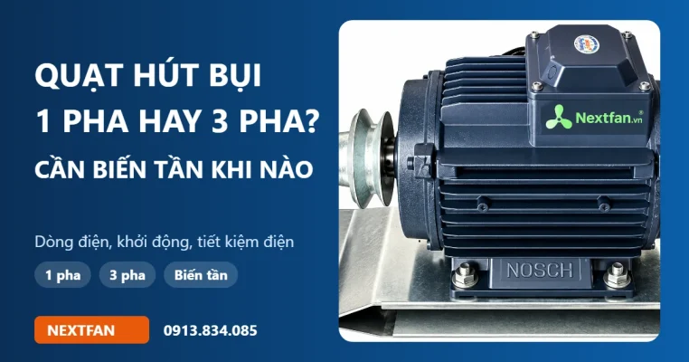 Quạt hút bụi 1 pha hay 3 pha: khi nào cần biến tần
