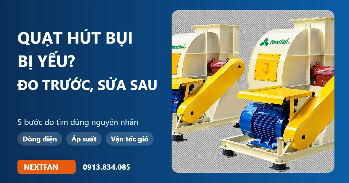 Quạt hút bụi bị yếu: 5 bước đo để tìm đúng nguyên nhân