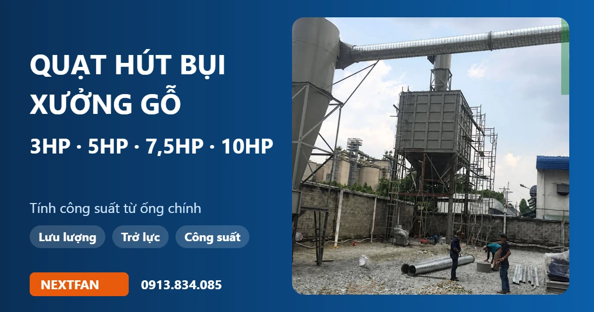 Quạt hút bụi xưởng gỗ: chọn công suất 3HP, 5HP, 7,5HP, 10HP