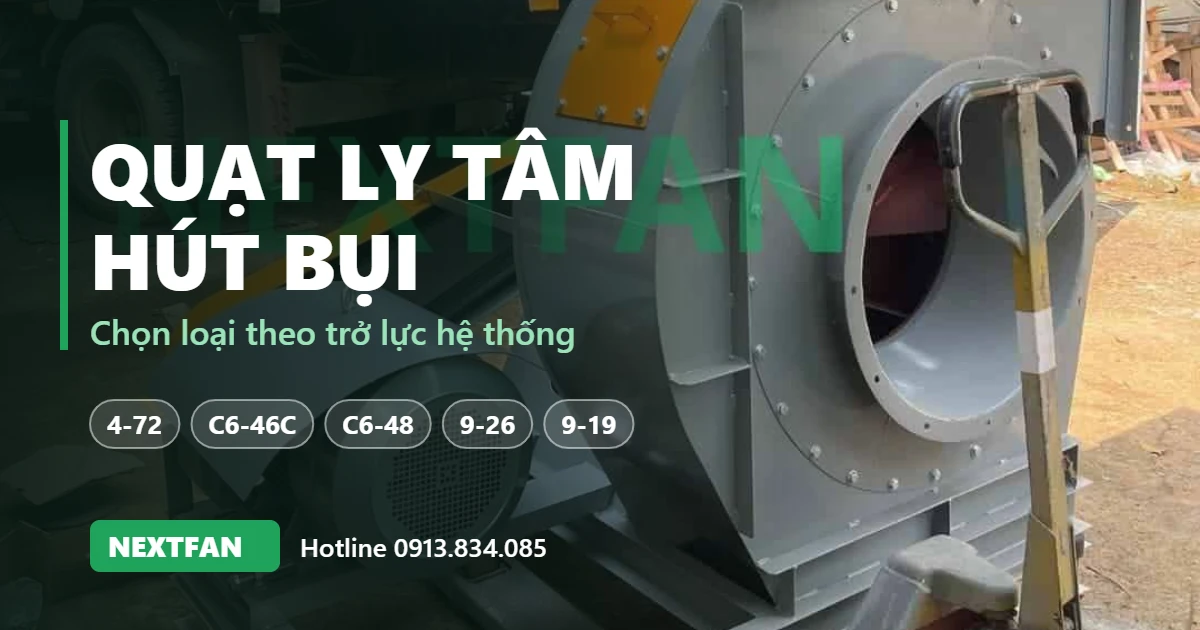 Quạt ly tâm hút bụi: chọn loại nào theo trở lực hệ thống 1 Quạt ly tâm hút bụi Nextfan, chọn loại theo trở lực hệ thống