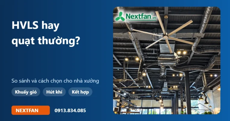 Quạt trần HVLS hay quạt công nghiệp thường: khác nhau gì, chọn loại nào
